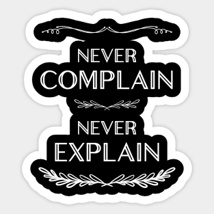 Never Complain Never Explain/wht Sticker